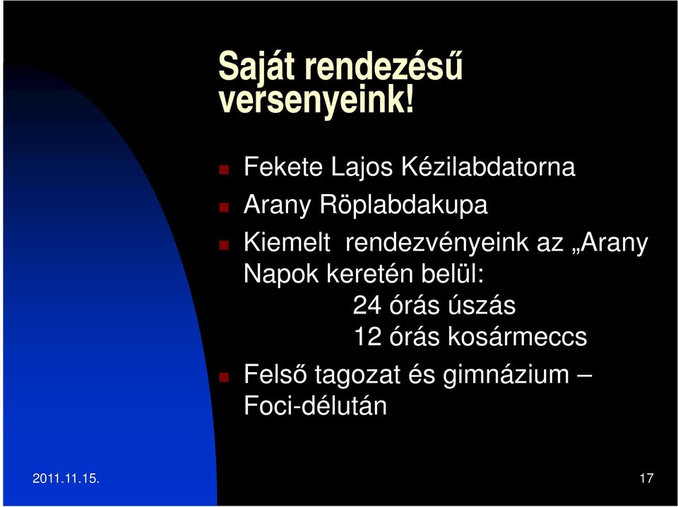 Kiemelt rendezvényeink az Arany Napok keretén belül: