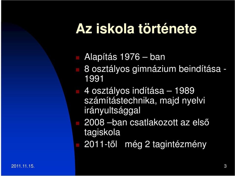 számítástechnika, majd nyelvi irányultsággal 2008 ban