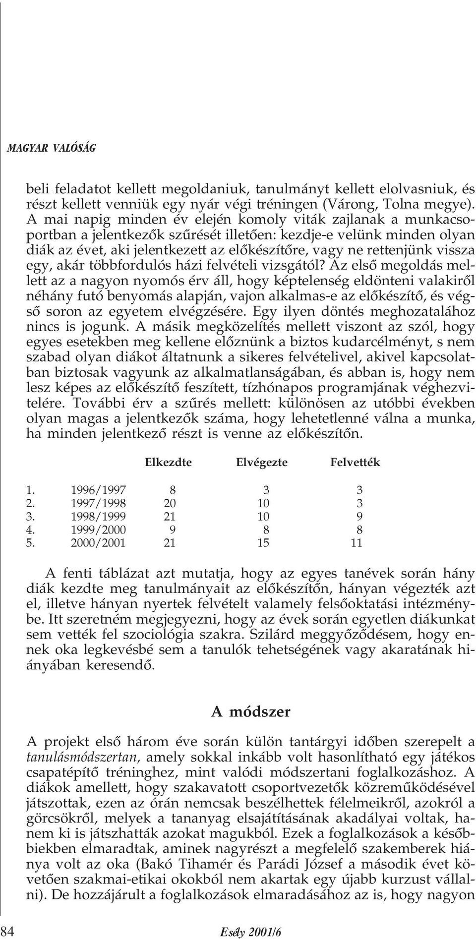 vissza egy, akár többfordulós házi felvételi vizsgától?