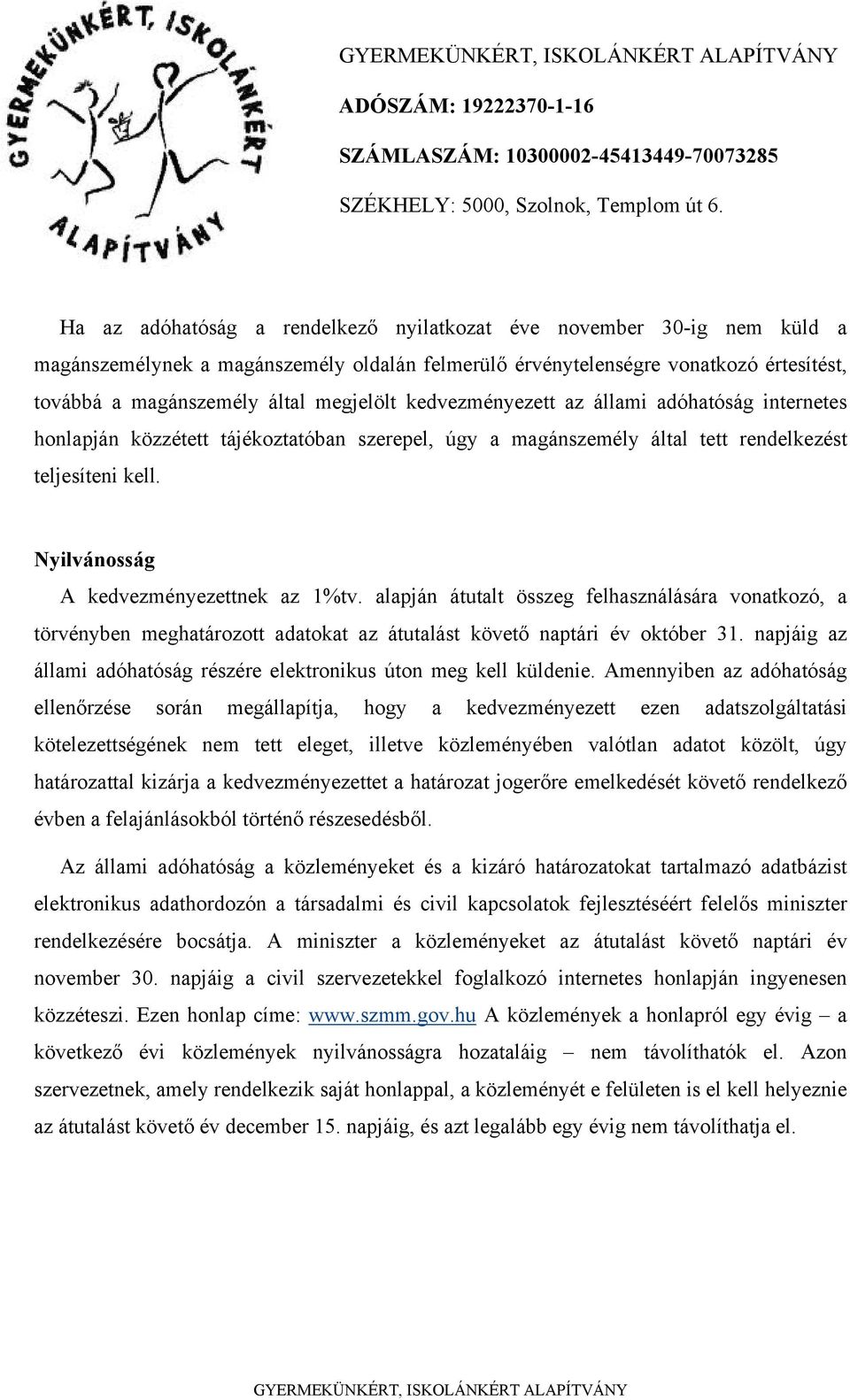 alapján átutalt összeg felhasználására vonatkozó, a törvényben meghatározott adatokat az átutalást követő naptári év október 31.