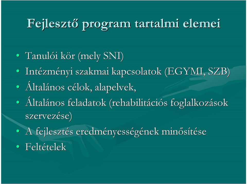 alapelvek, Általános feladatok (rehabilitációs foglalkozások