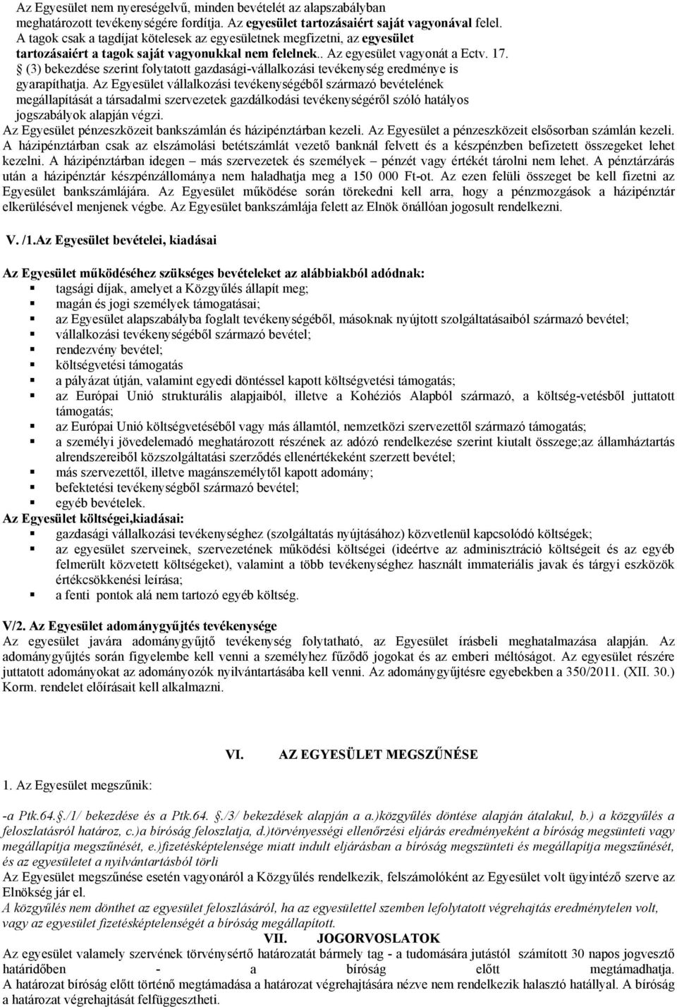 (3) bekezdése szerint folytatott gazdasági-vállalkozási tevékenység eredménye is gyarapíthatja.