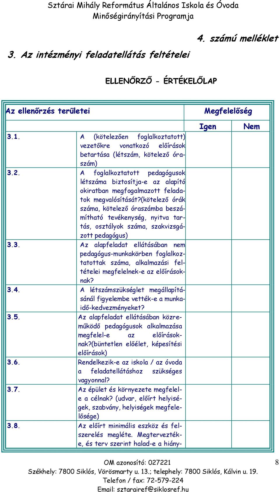 A foglalkoztatott pedagógusok létszáma biztosítja-e az alapító okiratban megfogalmazott feladatok megvalósítását?