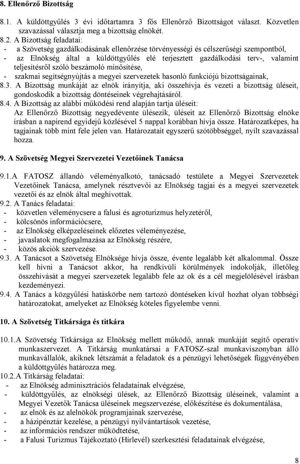 teljesítésről szóló beszámoló minősítése, - szakmai segítségnyújtás a megyei szervezetek hasonló funkciójú bizottságainak, 8.3.