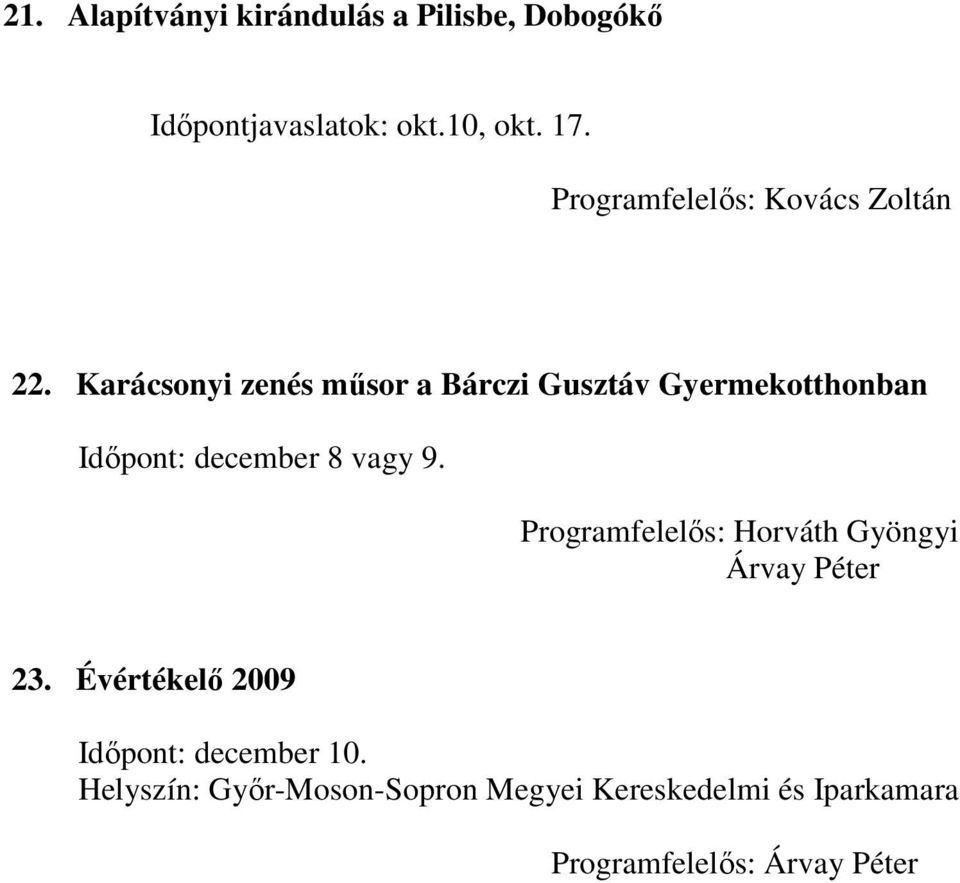 Karácsonyi zenés mősor a Bárczi Gusztáv Gyermekotthonban december 8 vagy 9.