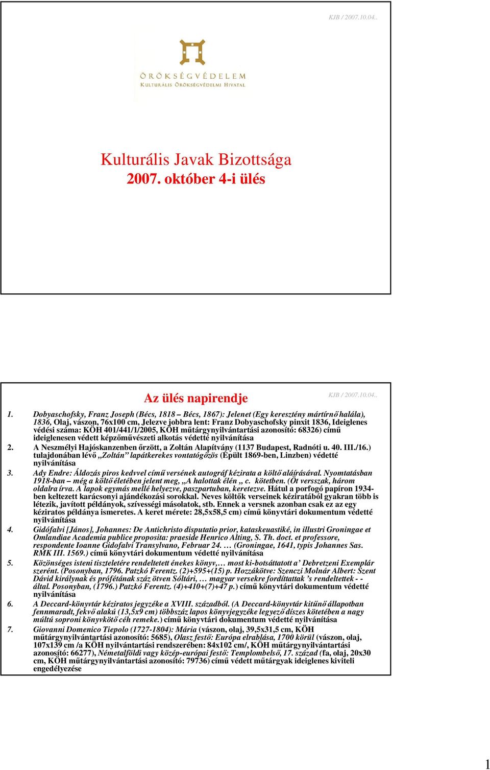 száma: KÖH 401/441/1/2005, KÖH műtárgynyilvántartási azonosító: 68326) című ideiglenesen védett képzőművészeti alkotás védetté nyilvánítása 2.