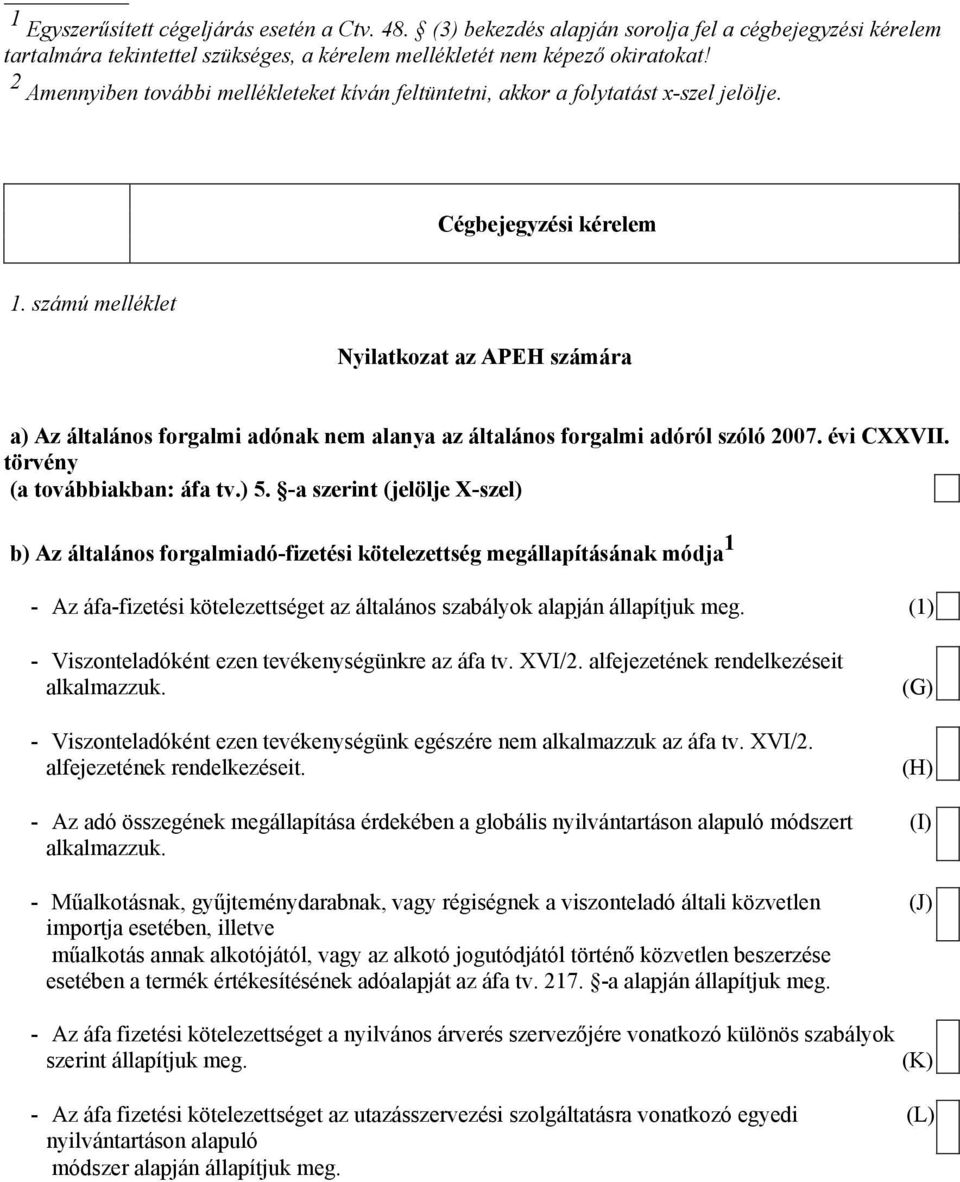 ú mellékle Nyilakoa a APEH ára a) A álalános forgalmi adónak nem alanya a álalános forgalmi adóról sóló 2007. évi CXXVII. örvény (a ovábbiakban: áfa v.) 5.