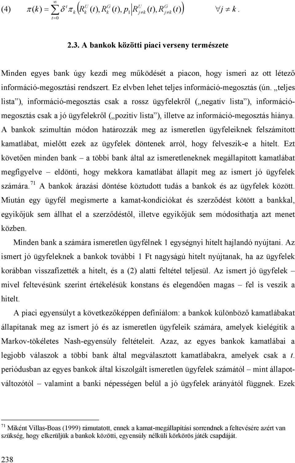 A bao zmulá módo haározzá meg az merele ügfelee felzámío amalába melő eze az ügfele döee arról hog felvez-e a hel.