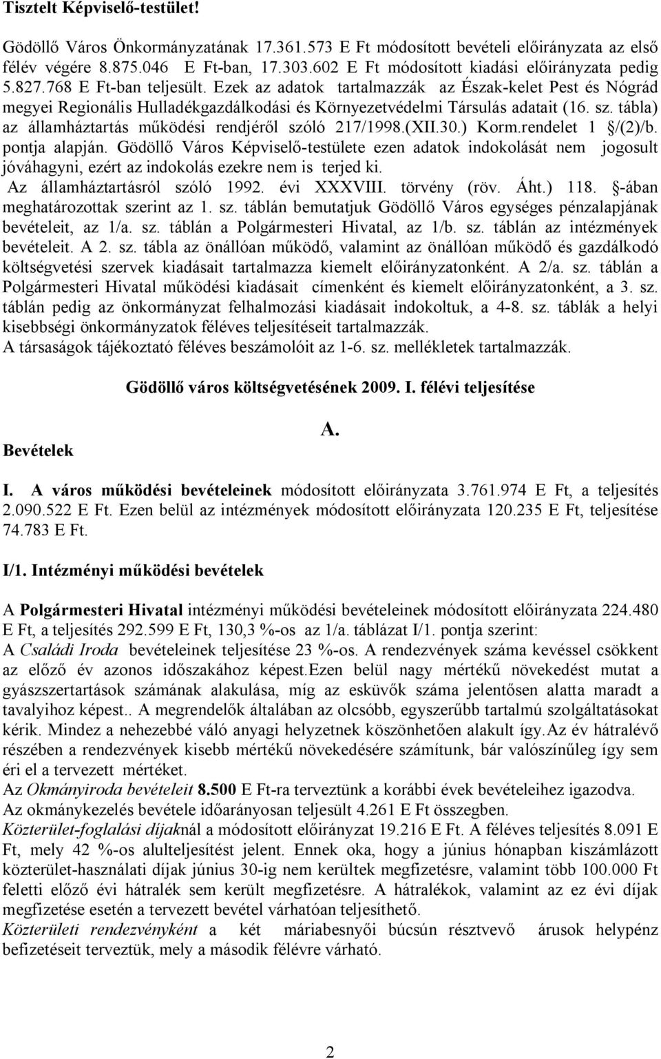 Ezek az adatok tartalmazzák az Észak-kelet Pest és Nógrád megyei Regionális Hulladékgazdálkodási és Környezetvédelmi Társulás adatait (16. sz.