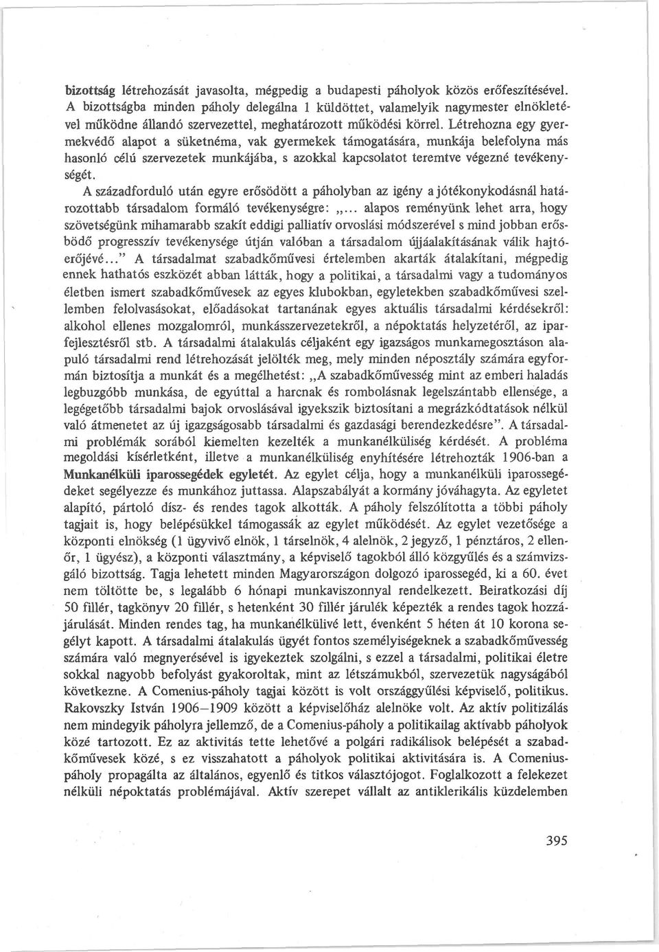 Létrehozna egy gyer mekvédő alapot a süketnéma, vak gyermekek támogatására, munkája belefolyna más hasonló célú szervezetek munkájába, s azokkal kapcsolatot teremtve végezné tevékeny ségét.