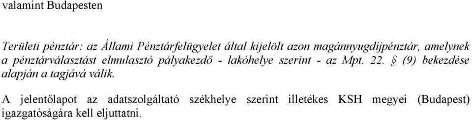 szerint - az Mpt. 22. (9) bekezdése alapján a tagjává válik.