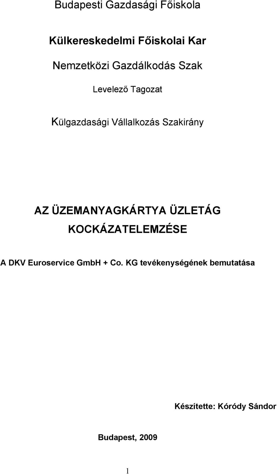 AZ ÜZEMANYAGKÁRTYA ÜZLETÁG KOCKÁZATELEMZÉSE A DKV Euroservice GmbH +
