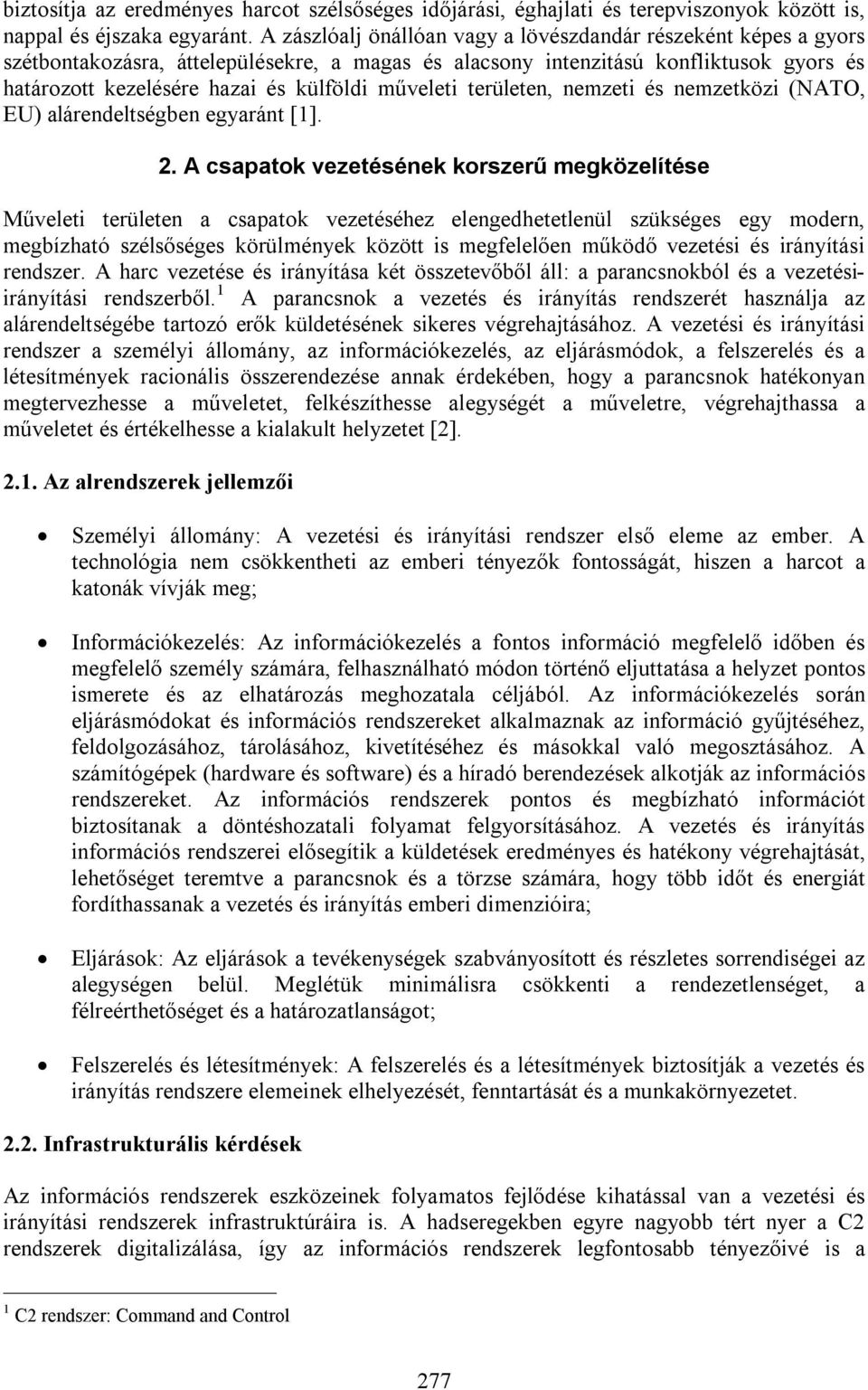 műveleti területen, nemzeti és nemzetközi (NATO, EU) alárendeltségben egyaránt [1]. 2.