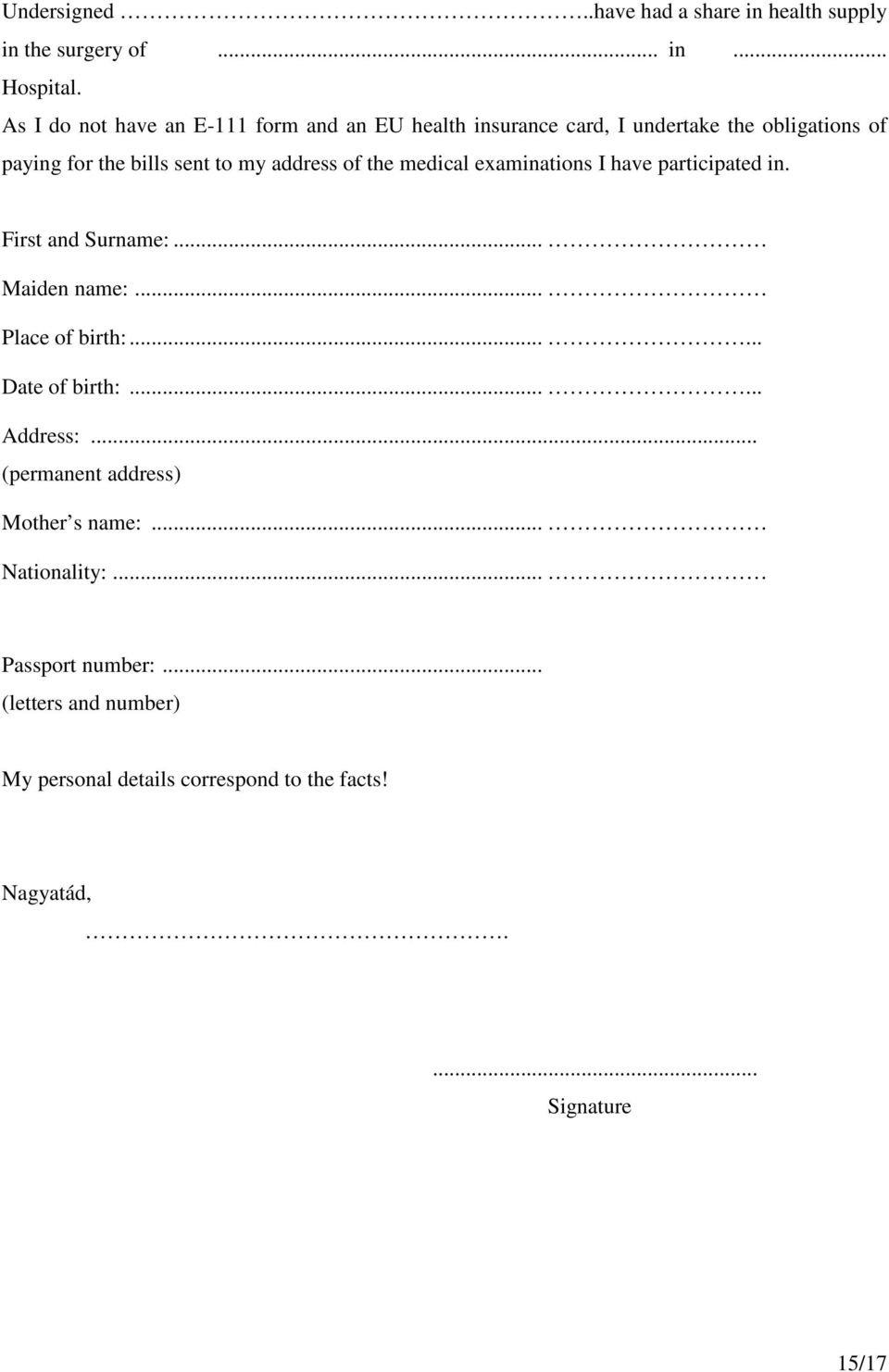 address of the medical examinations I have participated in. First and Surname:... Maiden name:... Place of birth:...... Date of birth:.