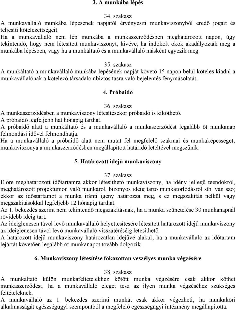 munkáltató és a munkavállaló másként egyezik meg. 35.