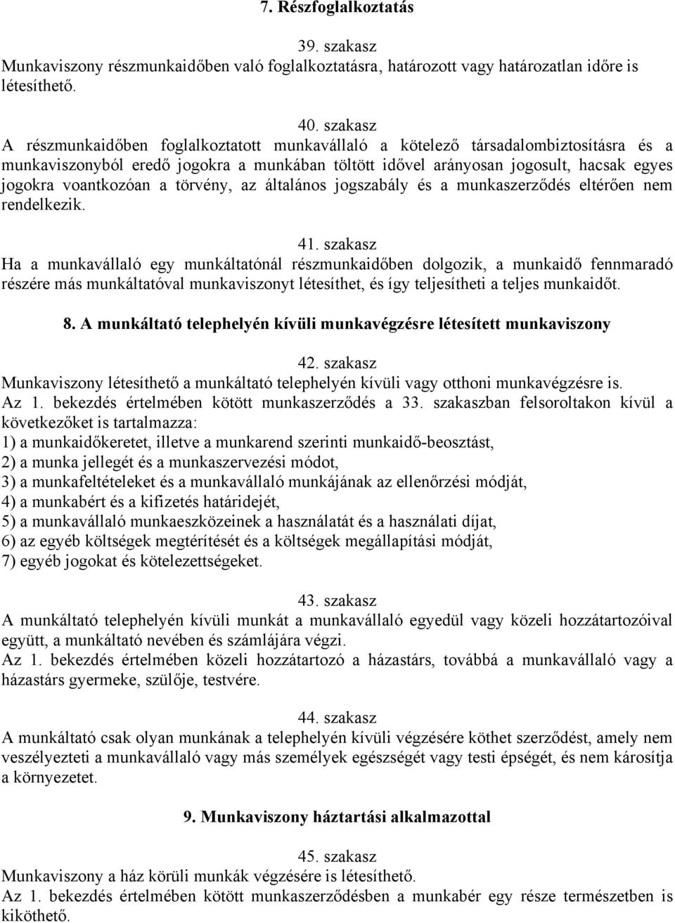 voantkozóan a törvény, az általános jogszabály és a munkaszerződés eltérően nem rendelkezik. 41.