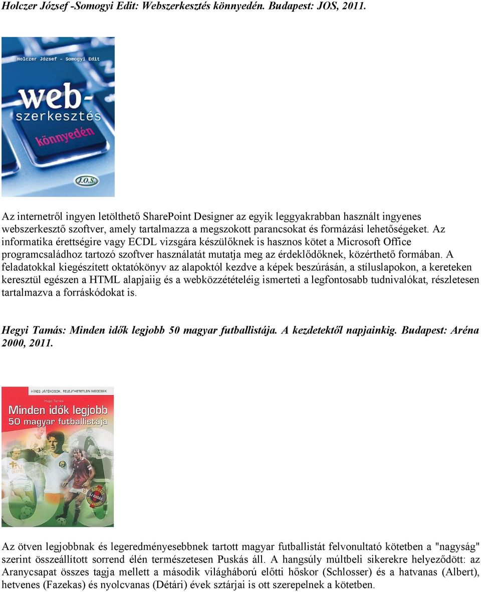 Az informatika érettségire vagy ECDL vizsgára készülőknek is hasznos kötet a Microsoft Office programcsaládhoz tartozó szoftver használatát mutatja meg az érdeklődőknek, közérthető formában.