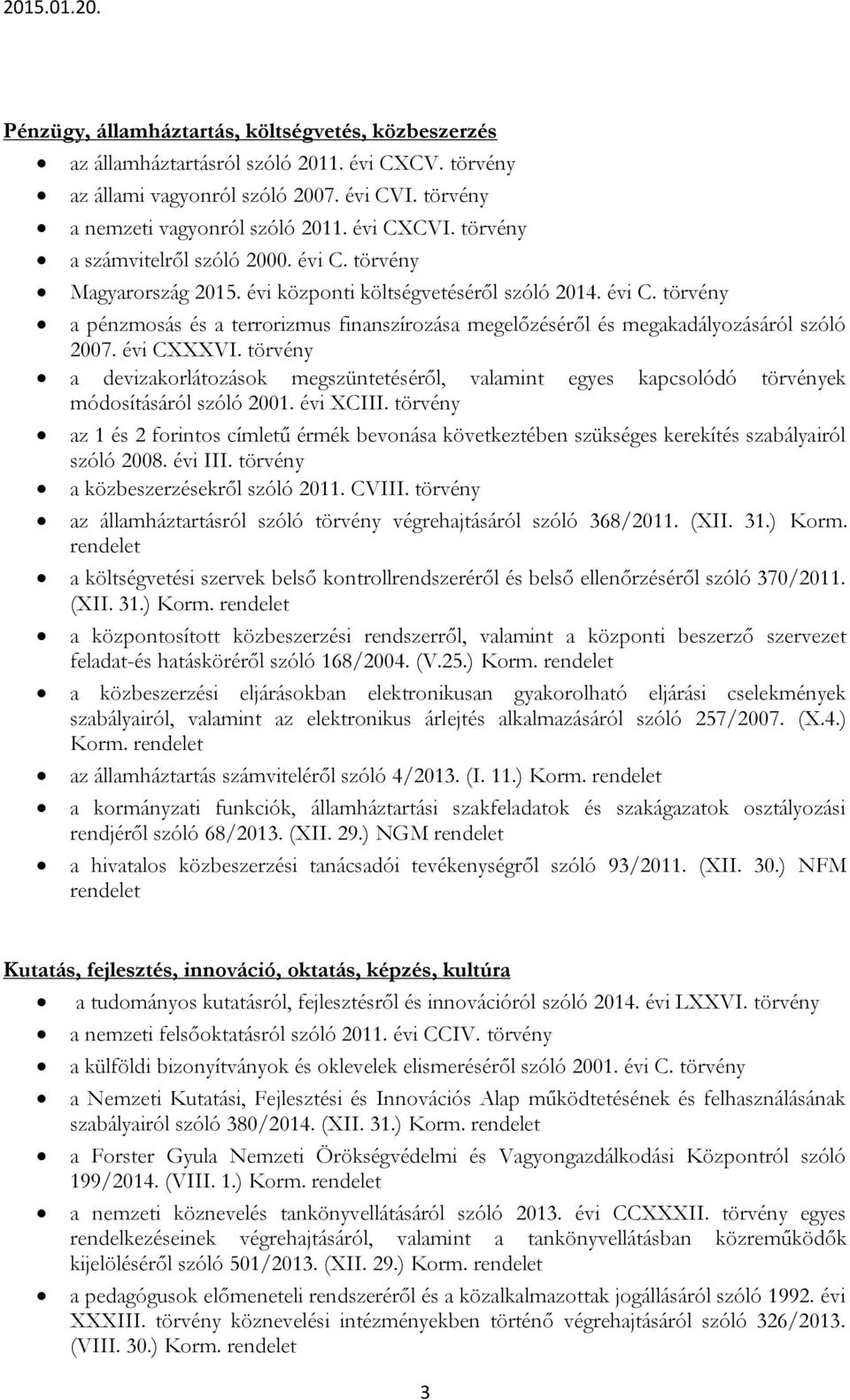 évi CXXXVI. a devizakorlátozások megszüntetéséről, valamint egyes kapcsolódó ek módosításáról szóló 2001. évi XCIII.