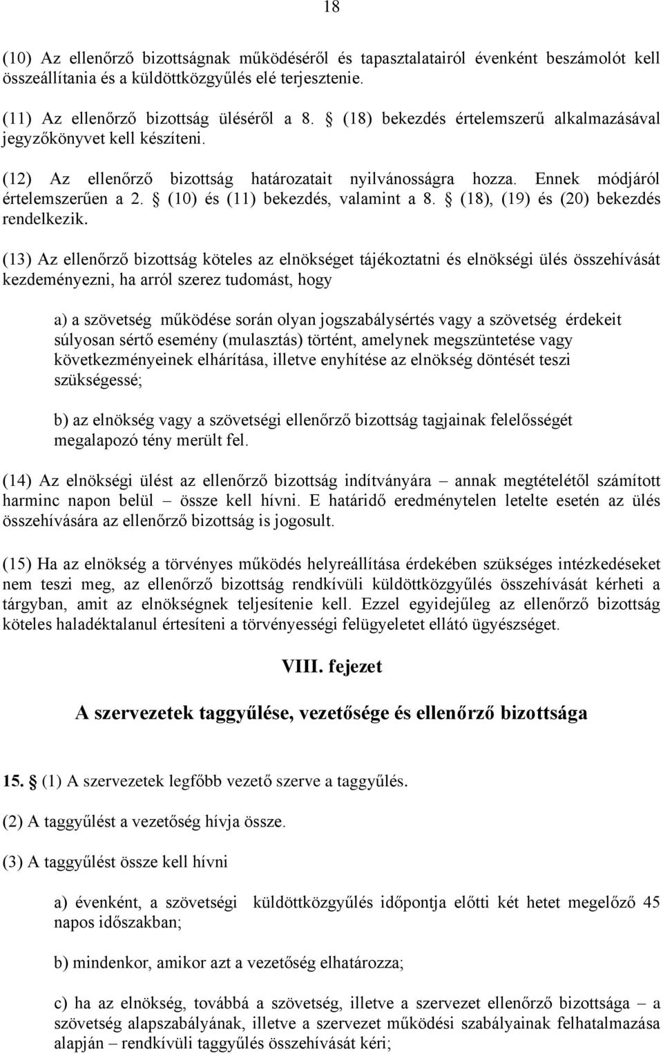 (10) és (11) bekezdés, valamint a 8. (18), (19) és (20) bekezdés rendelkezik.