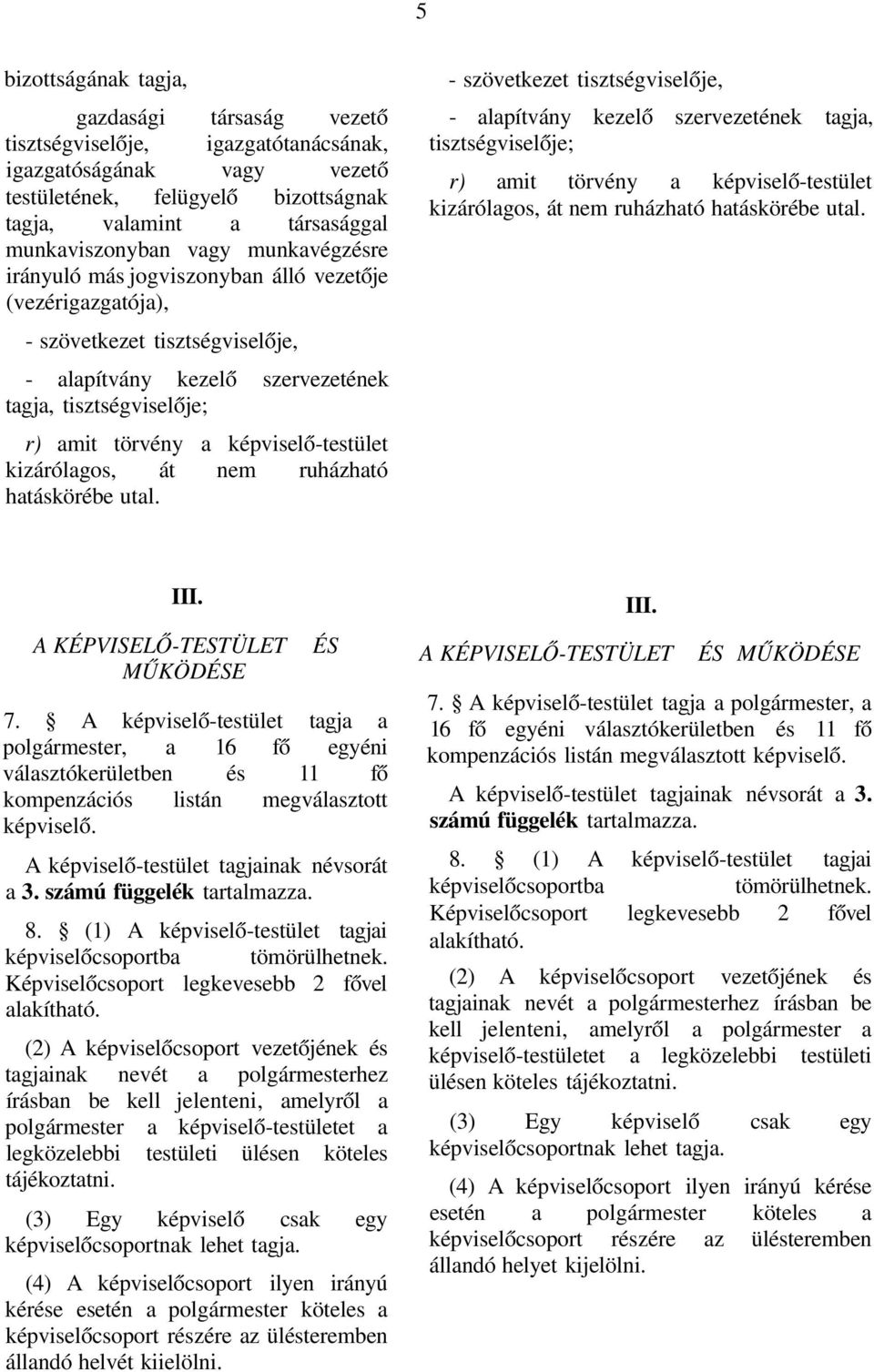 képviselő-testület kizárólagos, át nem ruházható hatáskörébe utal.