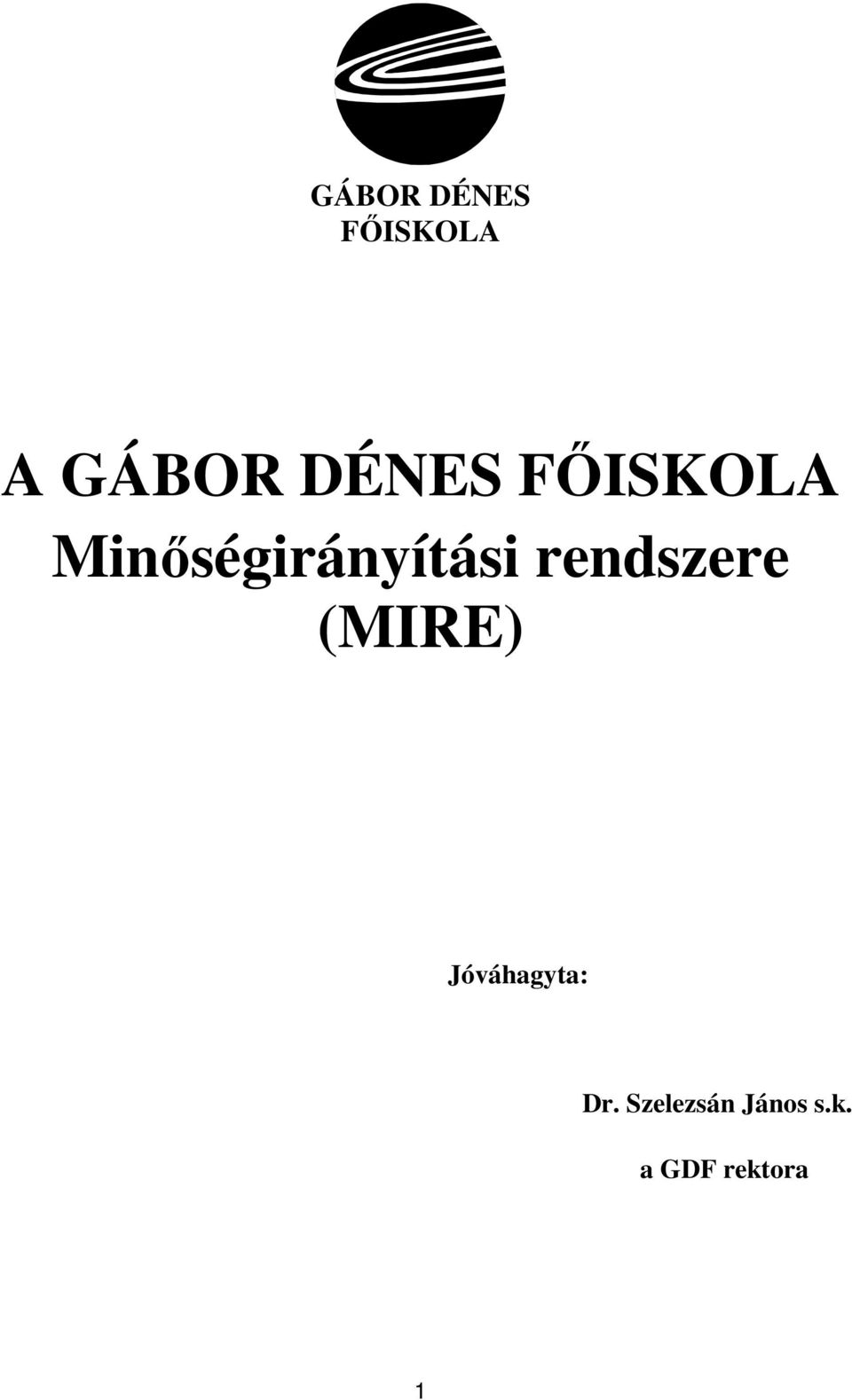 rendszere (MIRE) Jóváhagyta: Dr.