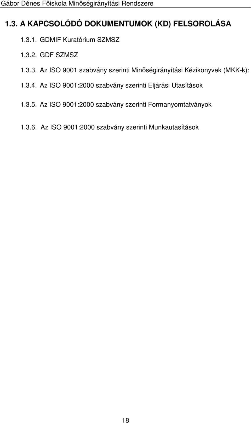 3.4. Az ISO 9001:2000 szabvány szerinti Eljárási Utasítások 1.3.5.