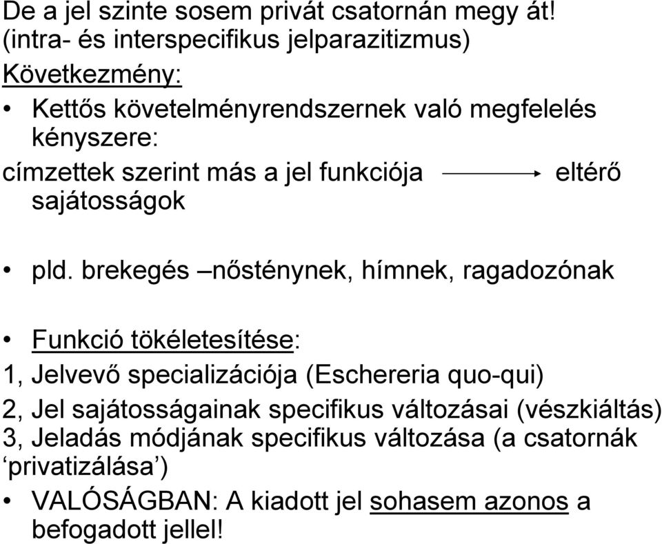 más a jel funkciója eltérő sajátosságok pld.