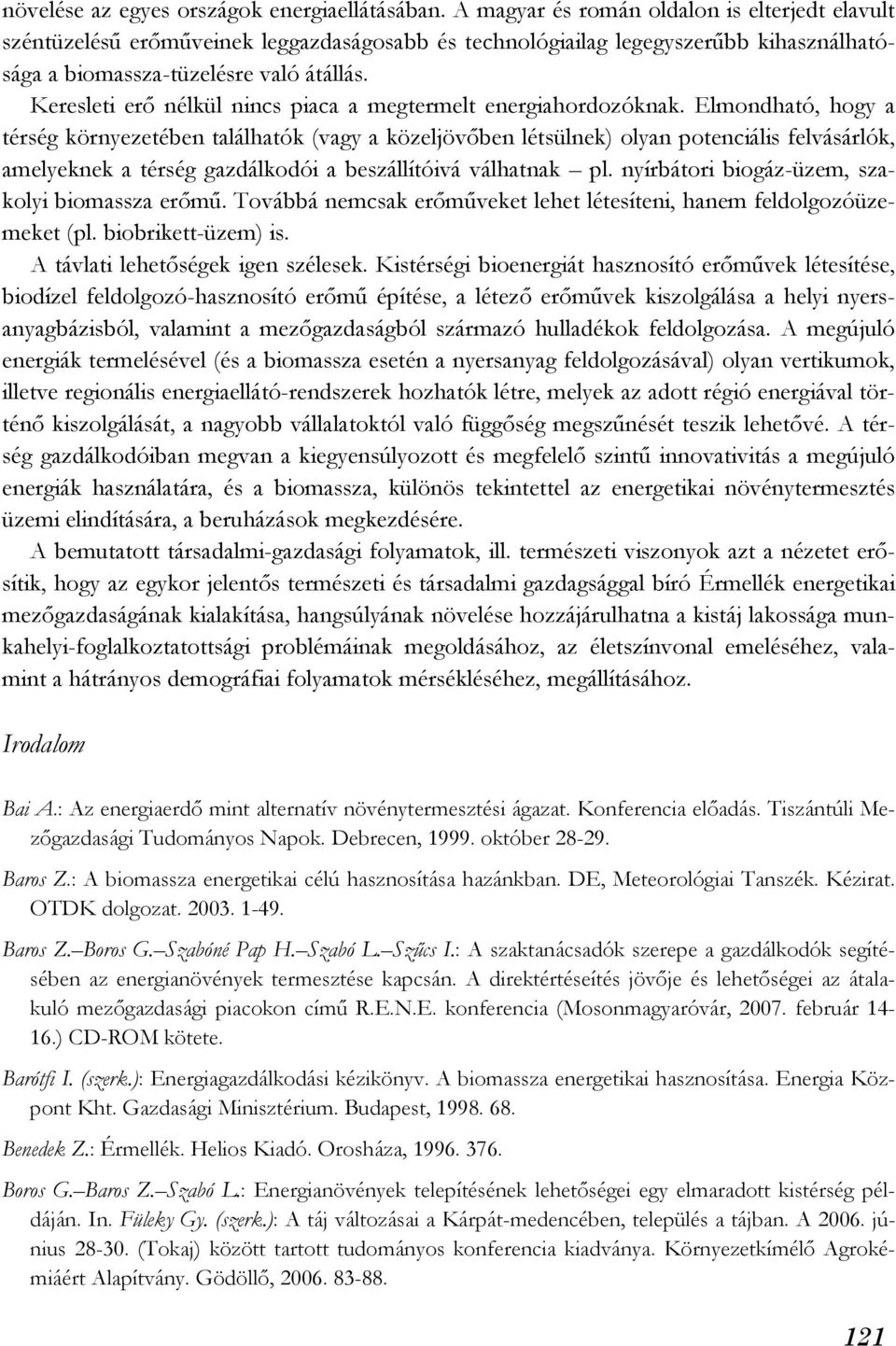 Keresleti erő nélkül nincs piaca a megtermelt energiahordozóknak.