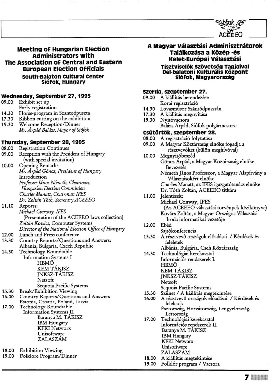 Arpad Balazs, Mayor ofsi6fok Thursday, september 28, 1995 08.00 Registration Continues 09.00 Reception with the President of Hungary (with special invitation) 10.00 Opening Remarks Mr.