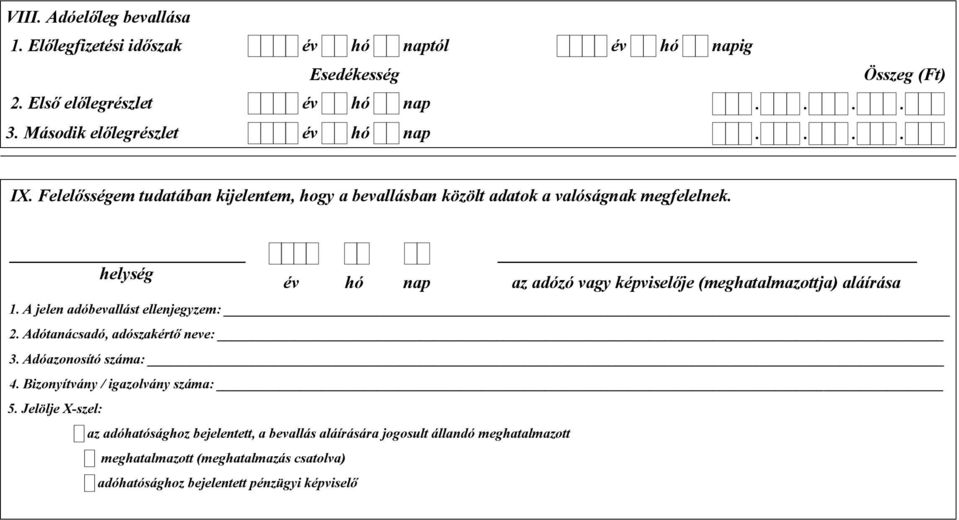 Adótanácsadó, adószakértő neve: 3. Adóazonosító száma: 4. Bizonyítvány / igazolvány száma: 5.