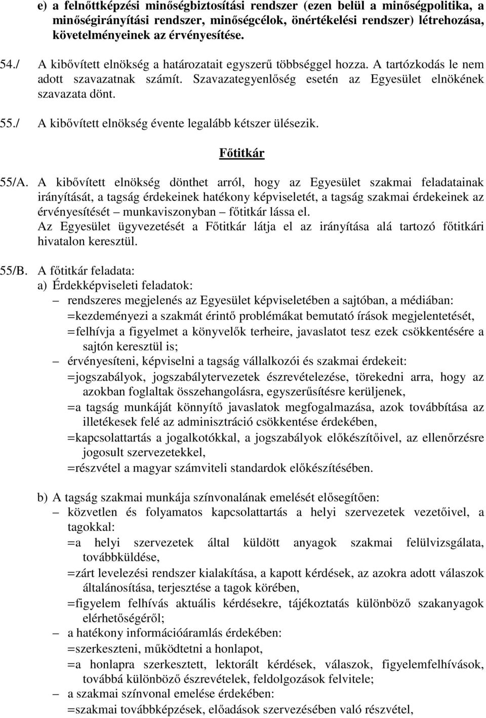 / A kibővített elnökség évente legalább kétszer ülésezik. Főtitkár 55/A.