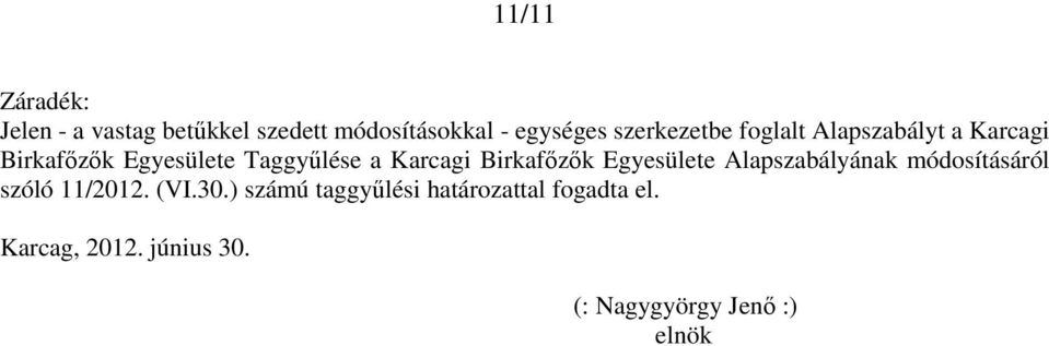 Karcagi Birkafőzők Egyesülete Alapszabályának módosításáról szóló 11/2012. (VI.30.