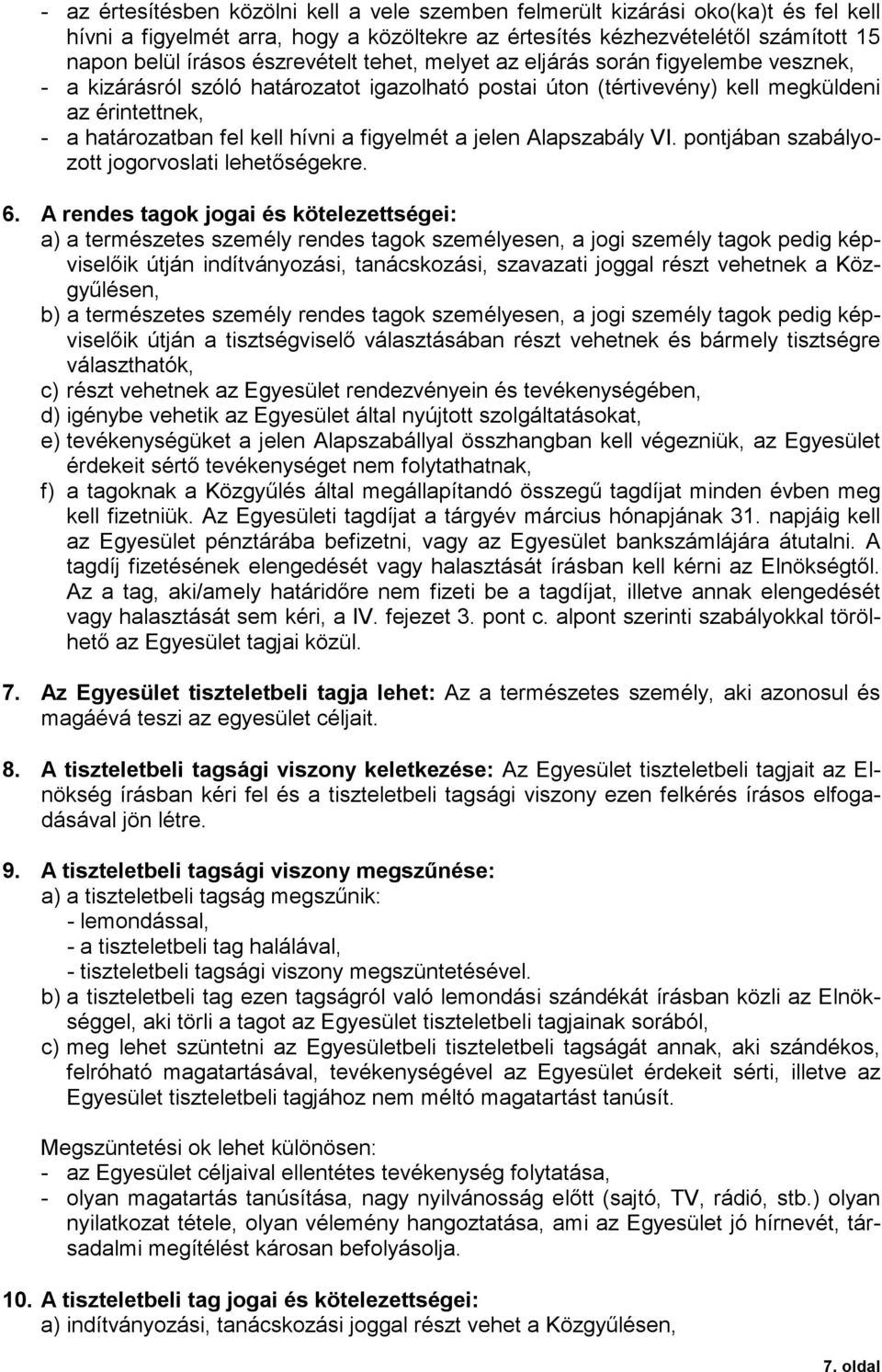 figyelmét a jelen Alapszabály VI. pontjában szabályozott jogorvoslati lehetőségekre. 6.