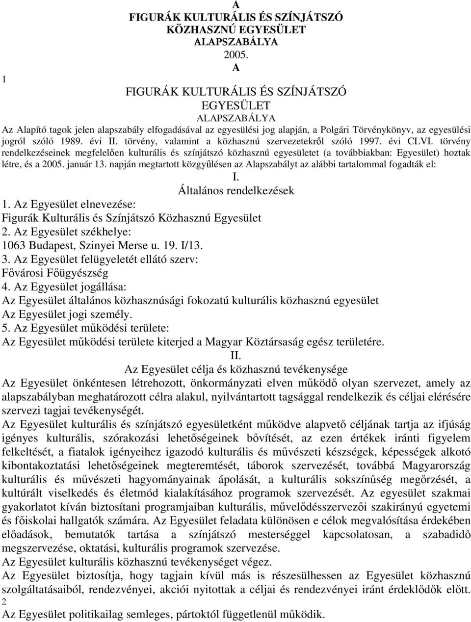 törvény, valamint a közhasznú szervezetekről szóló 1997. évi CLVI.