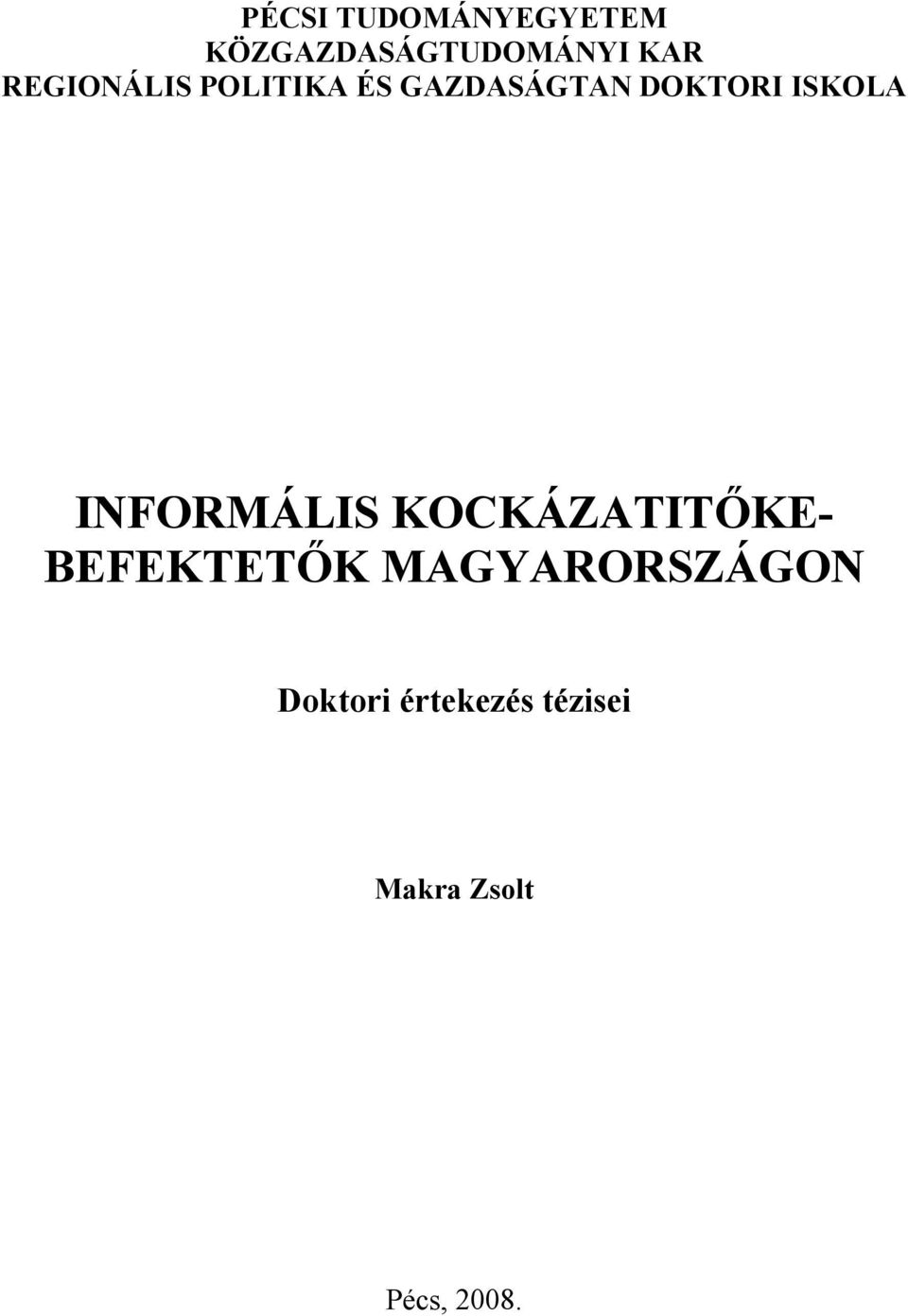 INFORMÁLIS KOCKÁZATITŐKE- BEFEKTETŐK