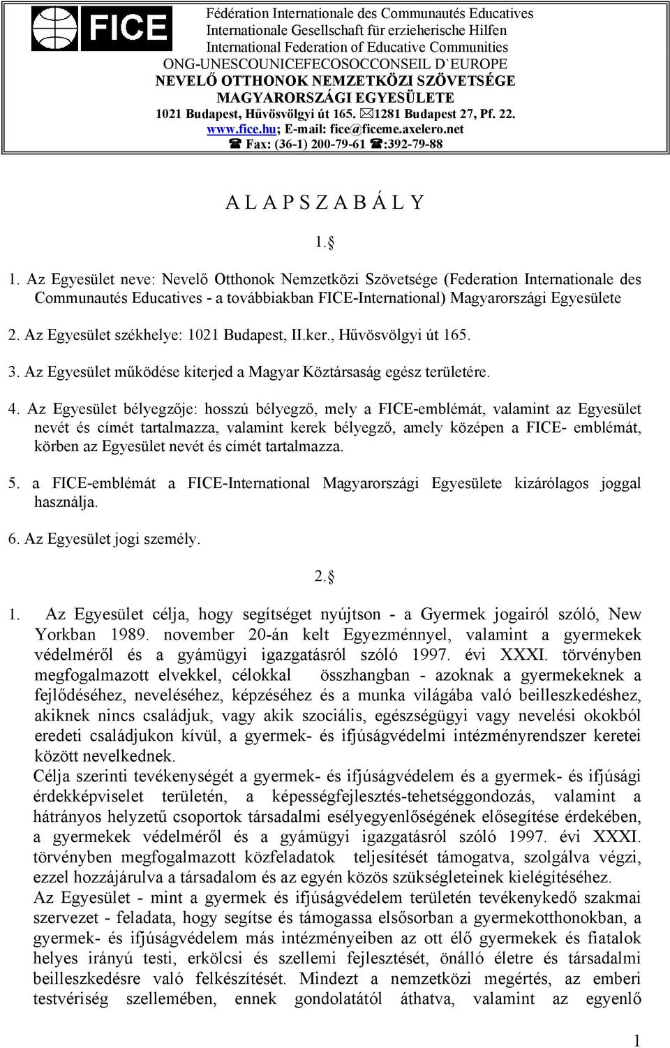 net Fax: (36-1) 200-79-61 :392-79-88 A L A P S Z A B Á L Y 1.