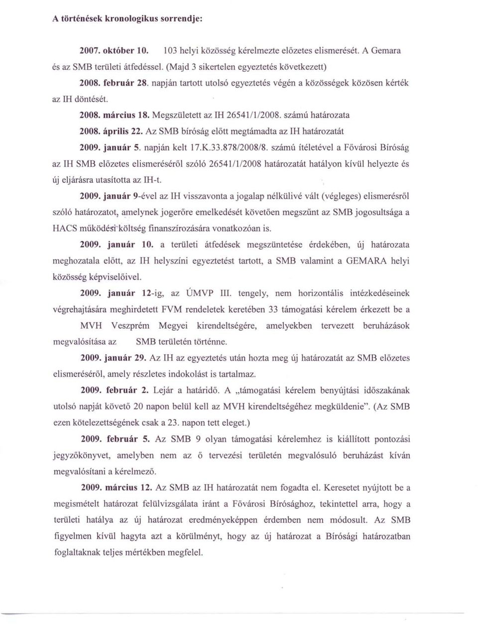 Az 5MB bíróság előtt megtámadta az IH határozatát 2009. január 5. napján kelt 17.K.33.878/2008/8.