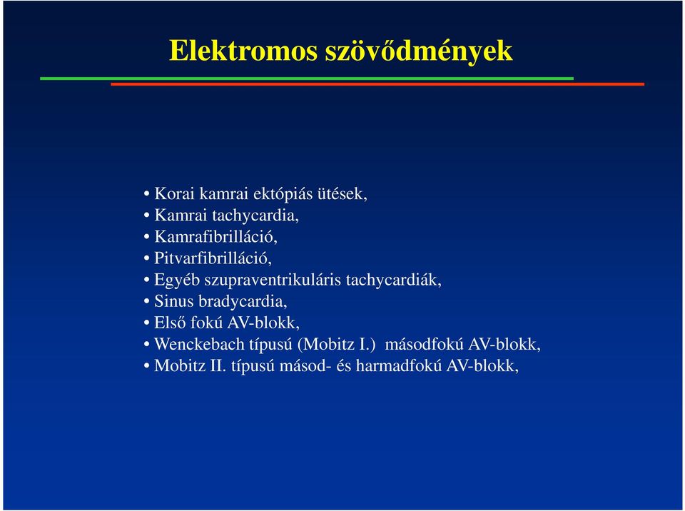 szupraventrikuláris tachycardiák, Sinus bradycardia, Elsı fokú