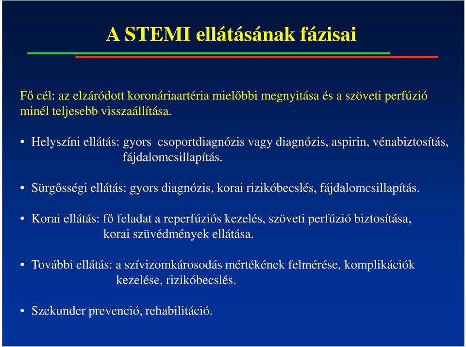 Sürgısségi ellátás: gyors diagnózis, korai rizikóbecslés, fájdalomcsillapítás.