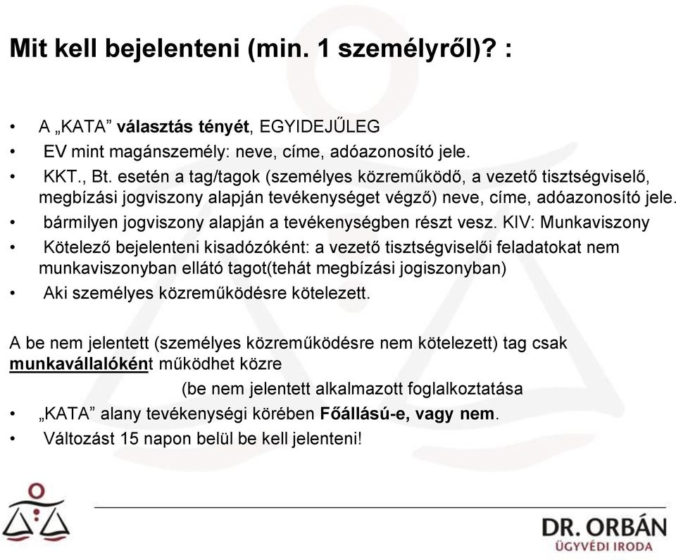 bármilyen jogviszony alapján a tevékenységben részt vesz.