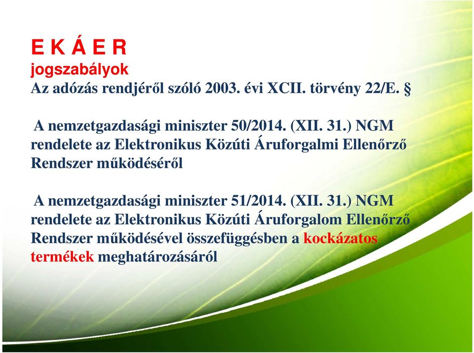 ) NGM rendelete az Elektronikus Közúti Áruforgalmi Ellenőrző Rendszer működéséről A