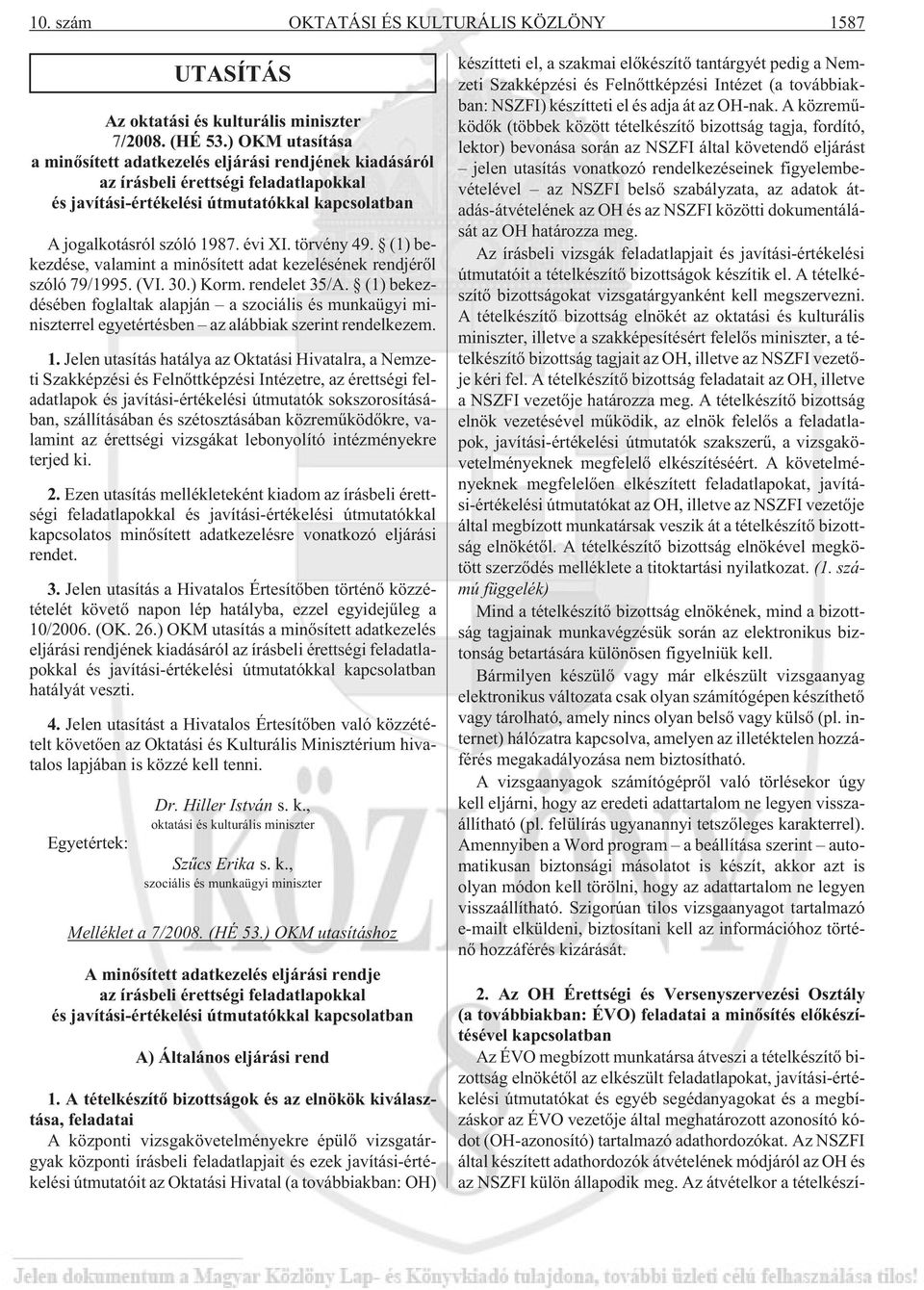 törvény 49. (1) bekezdése, valamint a minõsített adat kezelésének rendjérõl szóló 79/1995. (VI. 30.) Korm. rendelet 35/A.