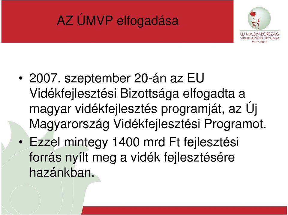 magyar vidékfejlesztés programját, az Új Magyarország