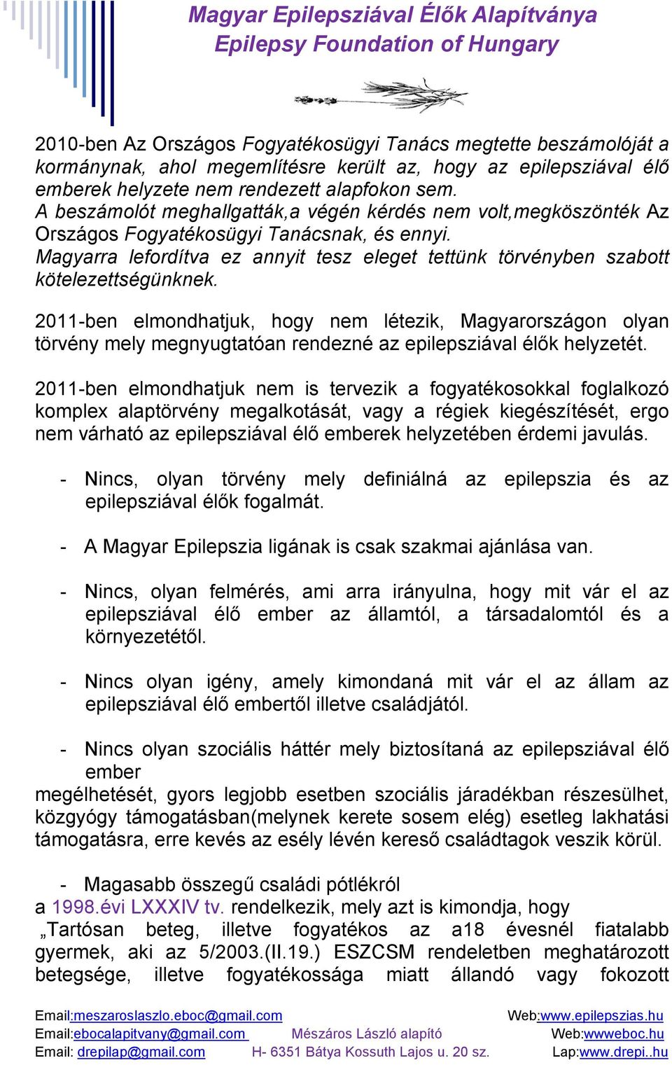 Magyarra lefordítva ez annyit tesz eleget tettünk törvényben szabott kötelezettségünknek.