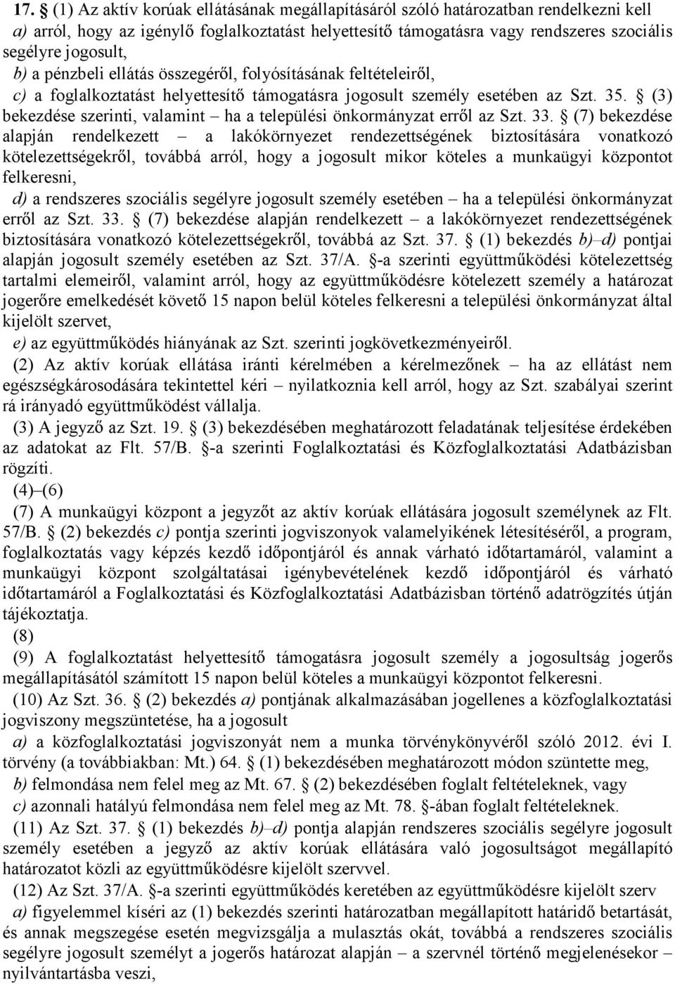 (3) bekezdése szerinti, valamint ha a települési önkormányzat err l az Szt. 33.