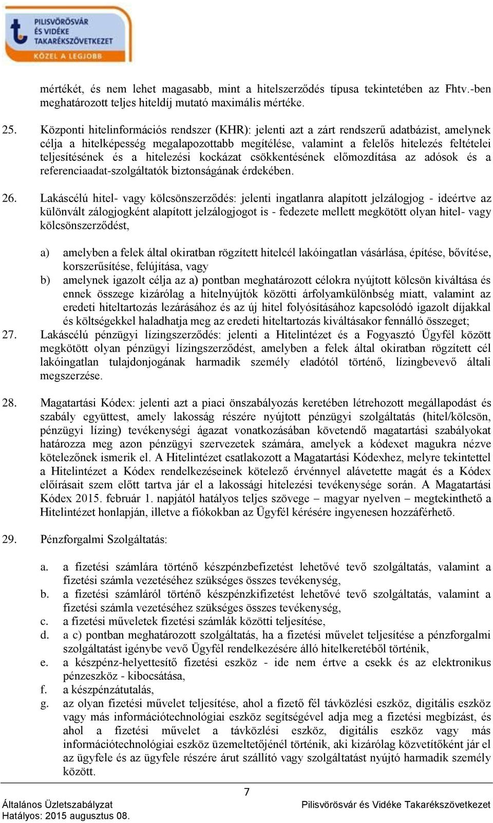 a hitelezési kockázat csökkentésének előmozdítása az adósok és a referenciaadat-szolgáltatók biztonságának érdekében. 26.