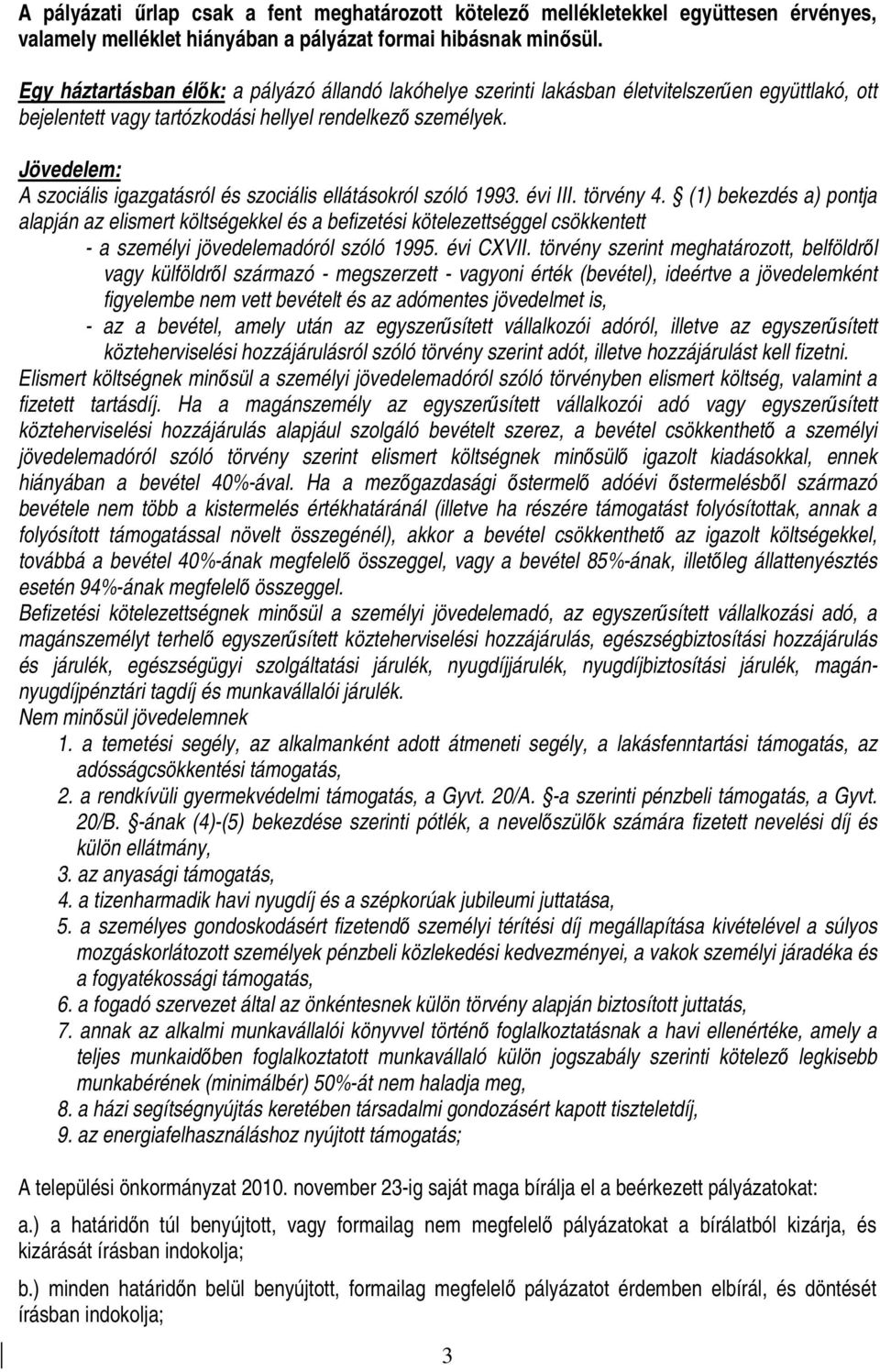 Jövedelem: A szociális igazgatásról és szociális ellátásokról szóló 1993. évi III. törvény 4.