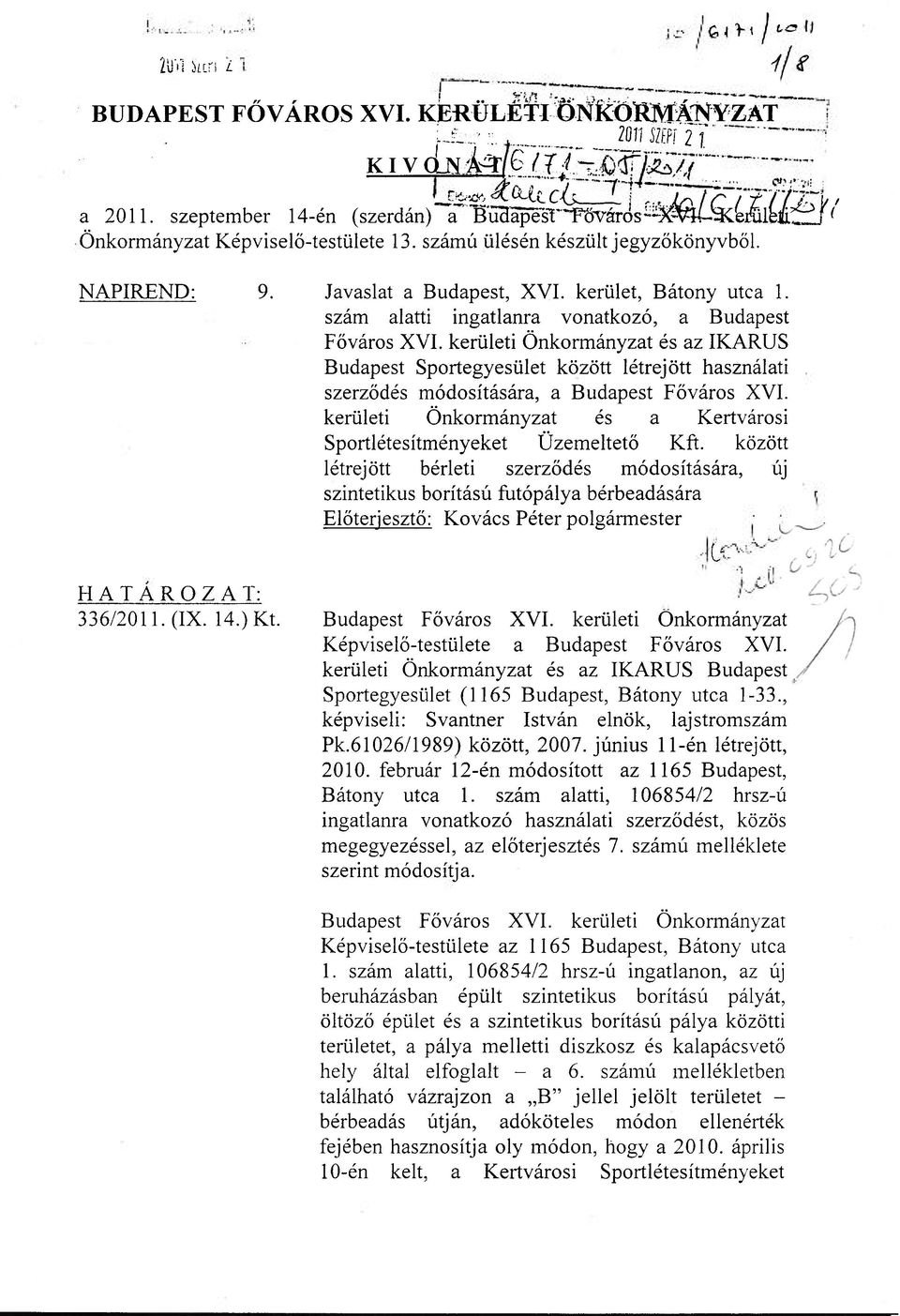 szám alatti ingatlanra vonatkozó, a Budapest Főváros XVI. kerületi Önkormányzat és az IKARUS Budapest Sportegyesület között létrejött használati szerződés módosítására, a Budapest Főváros XVI.