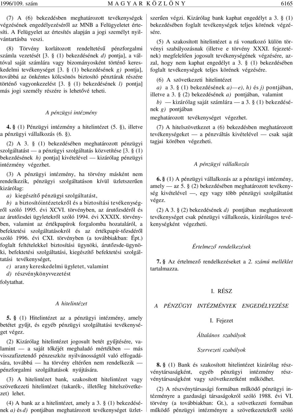 (1) bekezdésének d) pontja], a váltóval saját számlára vagy bizományosként történ ó kereskedelmi tevékenységet [3.