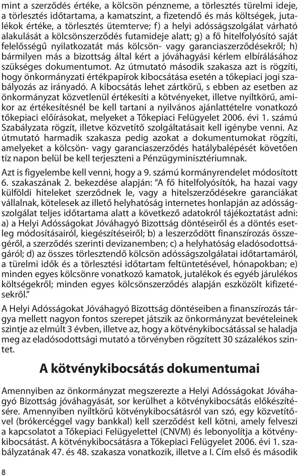 által kért a jóváhagyási kérlem elbírálásához szükséges dokumentumot.